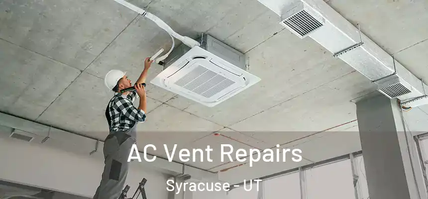  AC Vent Repairs Syracuse - UT