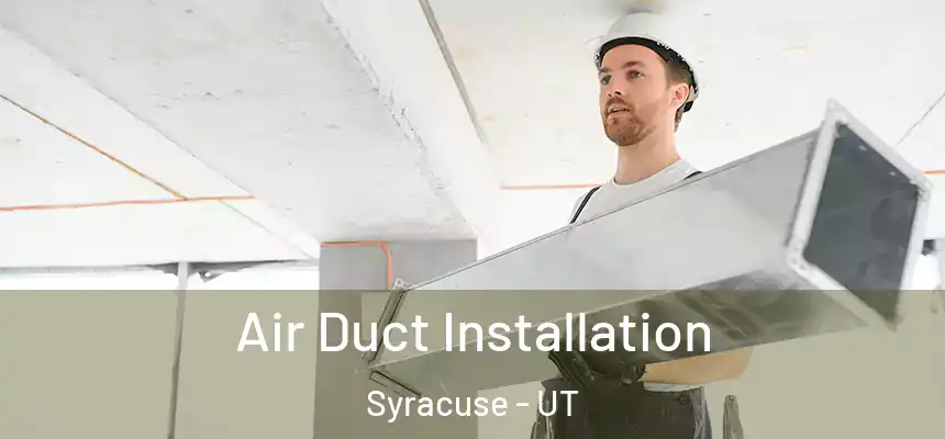  Air Duct Installation Syracuse - UT