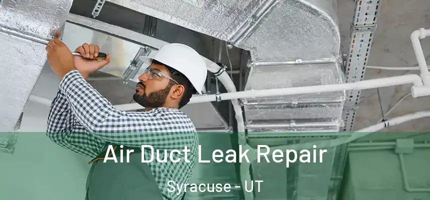 Air Duct Leak Repair Syracuse - UT
