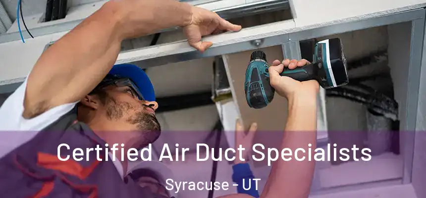  Certified Air Duct Specialists Syracuse - UT