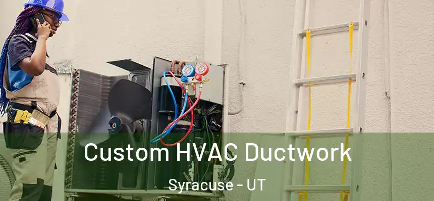  Custom HVAC Ductwork Syracuse - UT