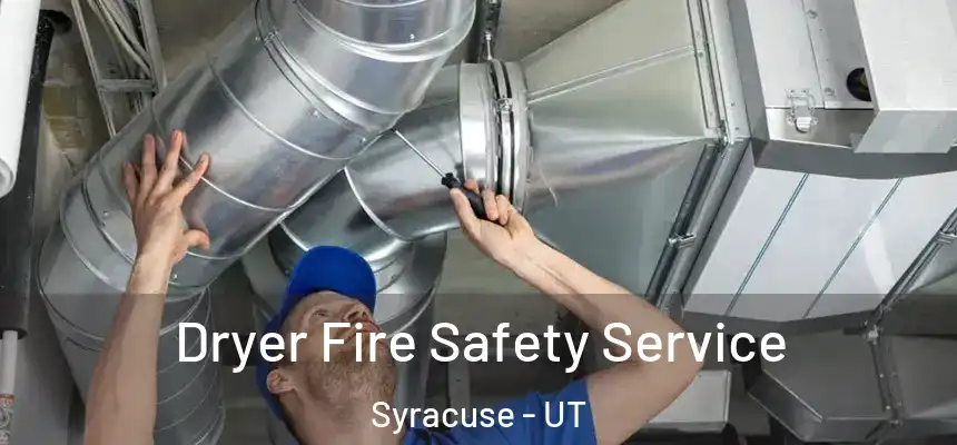 Dryer Fire Safety Service Syracuse - UT