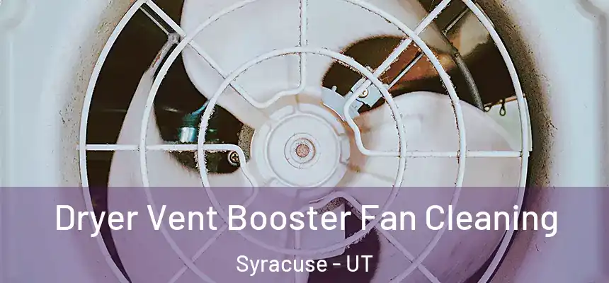  Dryer Vent Booster Fan Cleaning Syracuse - UT