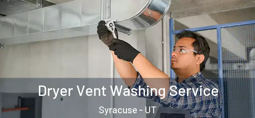  Dryer Vent Washing Service Syracuse - UT