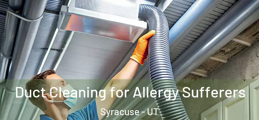  Duct Cleaning for Allergy Sufferers Syracuse - UT