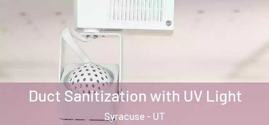 Duct Sanitization with UV Light Syracuse - UT