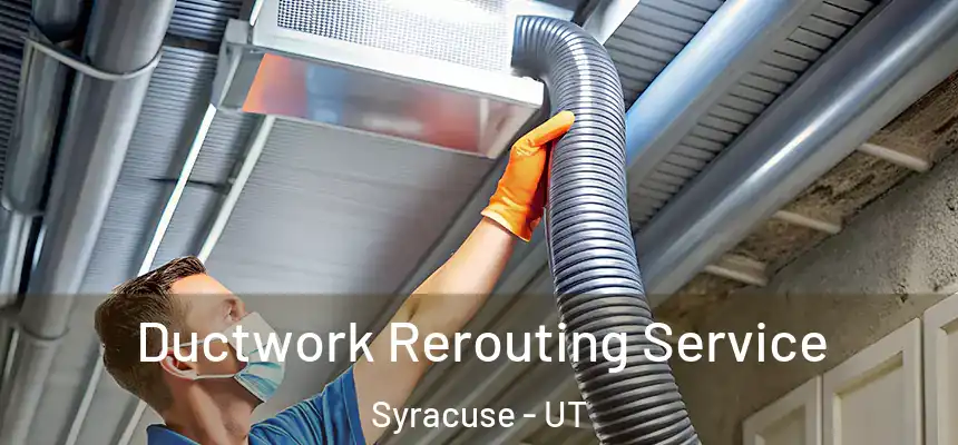  Ductwork Rerouting Service Syracuse - UT