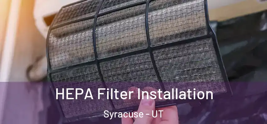  HEPA Filter Installation Syracuse - UT