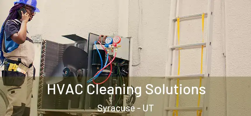  HVAC Cleaning Solutions Syracuse - UT