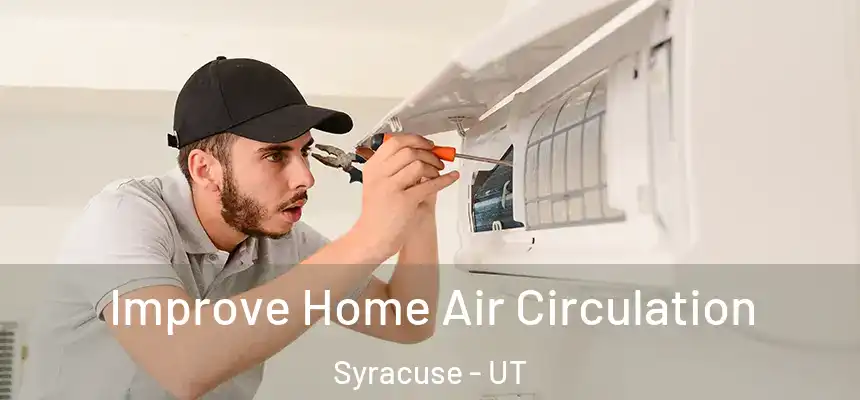 Improve Home Air Circulation Syracuse - UT
