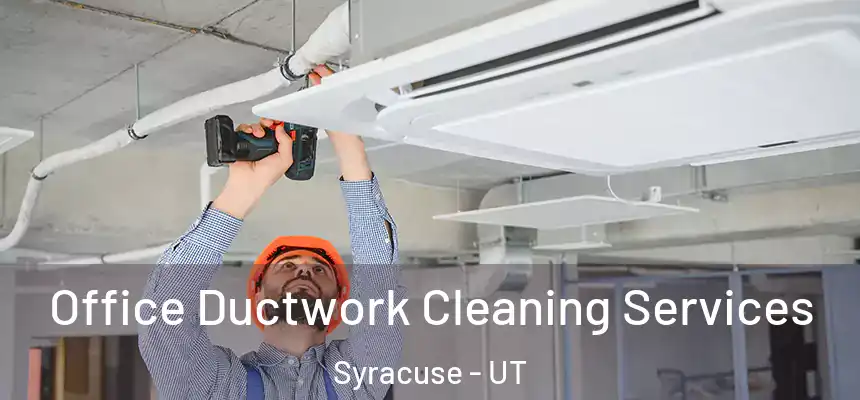  Office Ductwork Cleaning Services Syracuse - UT