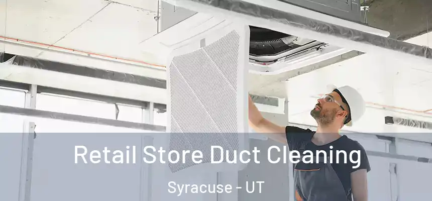 Retail Store Duct Cleaning Syracuse - UT