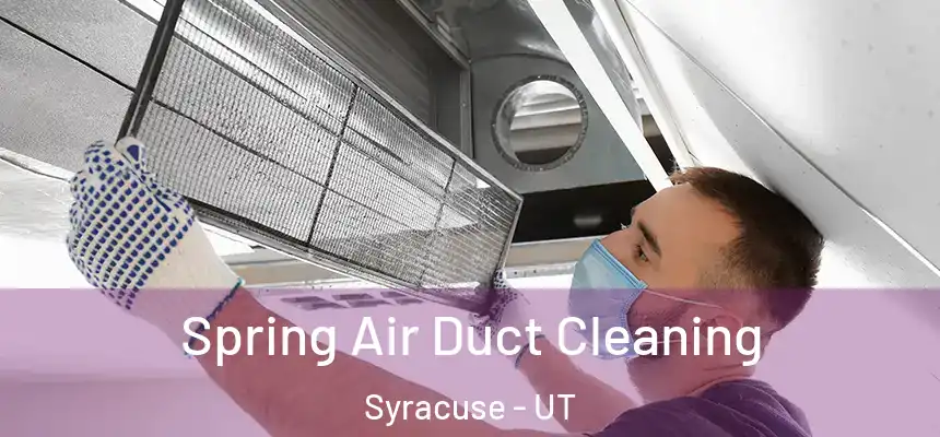 Spring Air Duct Cleaning Syracuse - UT