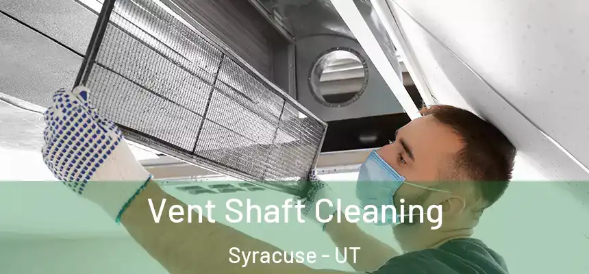 Vent Shaft Cleaning Syracuse - UT